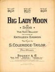 Big Lady Moon: Song from "Five Fairy Ballads" by Kathleen Easmon and Samuel Coleridge-Taylor