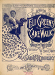 Eli Green's Cake Walk by Sadie G. Koninsky and Chas E. Pratt
