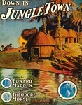 Down in Jungle Town by Edward Madden and Theodore Morse