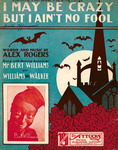I May Be Crazy, But I Ain't No Fool by Alexander Claude Rogers