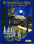 My Old Kentucky Home, B by Louis A. Drumheller and Stephen Collins Foster