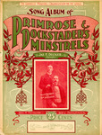 Song Album of Primrose and Dockstader's Minstrels by Dave Reed Jr., Irving Jones, John Rosamund Johnson, and Will A. Heelan