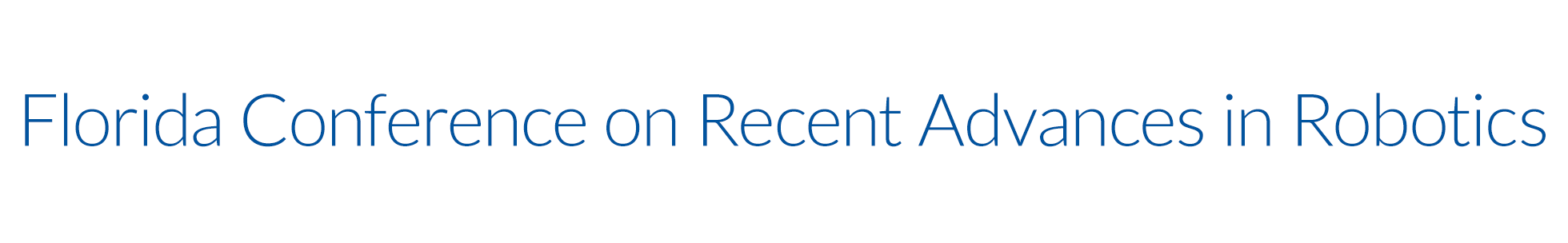 Florida Conference on Recent Advances in Robotics
