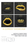 What That Mouth Do: A Comedy Showcase by Studio at 620, Forrest Beers, and Christina Galston