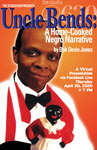 Uncle Bends: A Home-Cooked Negro Narrative by Studio at 620 and Bob Devin Jones