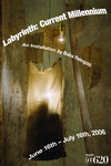 Poster, Labyrinth: Current Millennium, 2006 by Babs Reingold, Studio at 620, and Moving Current Dance Company