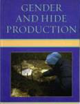 Gender and Hide Production by Kathryn Weedman Arthur and Lisa Frink