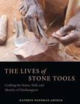 The lives of stone tools: Crafting the status, skill, and identity of flintknappers. by Kathryn Weedman Arthur