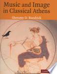 Music and Image in Classical Athens by Sheramy D. Bundrick