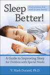 Sleep better!: A guide to improving sleep for children with special needs.