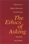 The ethics of asking : Dilemmas in higher education fund raising.
