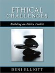 Ethical challenges : Building an ethics toolkit. by Deni Elliott