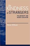 The kindness of strangers : Philanthropy and higher education. by Deni Elliott