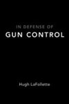 In defense of gun control by Hugh LaFollette