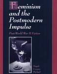 Feminism and the postmodern impulse: post-World War II fiction.