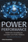 Power performance: Multimedia storytelling for journalism and public relations. by Tony Silvia and Terry Anzur