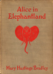 Alice in Elephantland by Mary Hastings Bradley and Alice Hastings Bradley