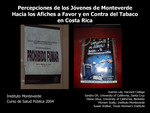 Percepciones de los jóvenes de Monteverde hacia los afiches a favor y en contra del tabaco en Costa Rica [PowerPoint]