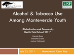 Alcohol and tobacco use among Monteverde youth [powerpoint]