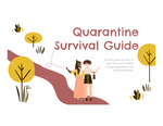 Quarantine survival guide (PowerPoint) by Amelia Meier