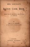 Mrs. Lincoln's Boston Cook Book: What to Do and What Not to Do in Cooking by Mary J. Lincoln