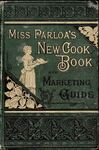 Miss Parloa's New Cook Book and Marketing Guide by Maria Parloa