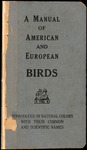 A Manual of American and European birds: reproduced in natural colors with their common and scientific names.
