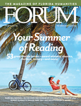 Forum : Vol. 47, No. 2 (Summer : 2023) by Florida Humanities.