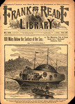 100 miles below the surface of the sea; or, The marvelous trip of Frank Reade, Jr.'s 