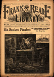 Six sunken pirates; or, Frank Reade, Jr.'s marvelous adventures in the deep sea : a wonderful story of a submarine voyage.