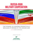 Russia-Iran Military Cooperation: The Dynamic Is Changing Dramatically Because of Drones in the Ukraine War by Arman Mahmoudian
