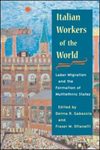 Italian Workers of the World: Labor Migration and the Formation of Multiethnic States by Fraser Ottanelli