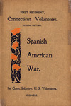First Regiment, Connecticut National Guard, 1898-1899 : outline history of the regiment during the Spanish-American War by 1st Connecticut Infantry