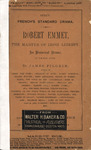 Robert Emmet, the martyr of Irish liberty. An historical drama in three acts