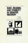 Race, religion, and ethnicity in disaster recovery by Robert C. Bolin; Patricia A. Bolton; and University of Colorado, Boulder -- Institute of Behavioral Science