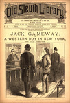 Jack Gameway; or, A western boy in New York. by Old Sleuth