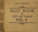 Plat book, city of Tampa, vol. 6 by D.W. Everett and Karl E. Whitaker