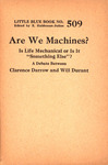 Are We Machines?: Is Life Mechanical or Is It "Something Else"? by Clarence Darrow and Will Durant