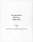 Manuscript, The Lopez Family of Roberts City, Tampa, Florida, by George Lopez, 2007 by George Lopez