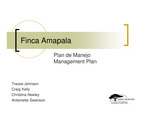 Finca Amapala Plan de Manejo [PowerPoint], 2006 by Tracee Johnson, Craig Kelly, Christina Neeley, and Antoinette Swanson