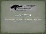Green ways [PowerPoint], 2008 by Brian Hughes, Lori Tella, Tim Madden, and Dipal Desai