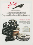 Program, 16th Annual Tampa International Gay and Lesbian Film Festival, October 6-16, 2005 by Friends of the Festival, Inc.