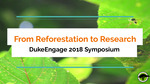 From reforestation to research Duke Engage 2018 Symposium