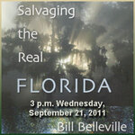 Digital Flier, Salvaging the Real Florida, Bill Belleville, September 21, 2011 by University of South Florida St. Petersburg. Nelson Poynter Memorial Library