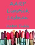 Digital Poster, AARP Lipstick Lesbian, Katee Tully by University of South Florida St. Petersburg. Nelson Poynter Memorial Library
