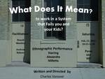 Digital Poster, What Does it Mean to Work in a System that Fails You and Your Kids?, February 23, 2013 by Charles Vanover