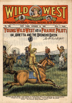 Young Wild West as a prairie pilot, or, Arietta and the Broncho Queen
